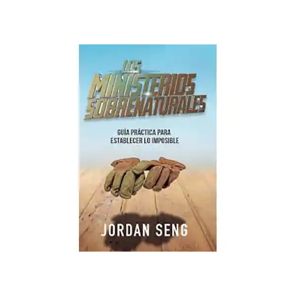 Los Ministerios Sobrenaturales - Jordan Seng