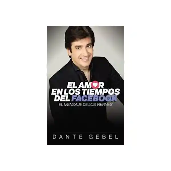 El Amor en Tiempos Del Facebook - Dante Gebel