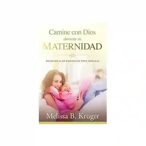 Camine Con Dios Durante su Maternidad - Melisa Kruger