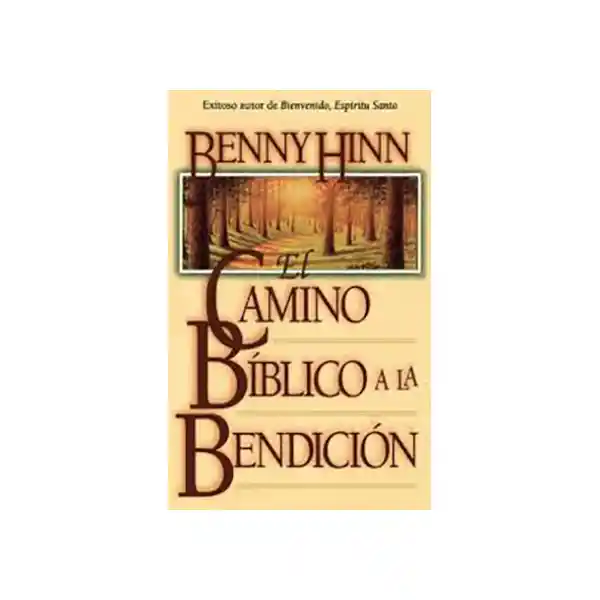 El Camino Bíblico a la Bendición - Benny Hinn