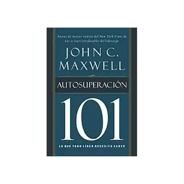 Autosuperación 101 - John Maxwell