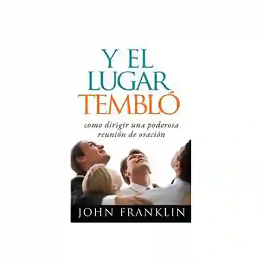 Y el Lugar Tembló - John Franklin