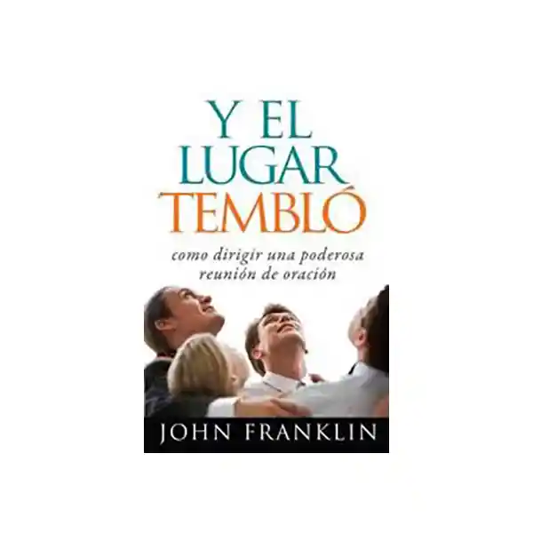 Y el Lugar Tembló - John Franklin