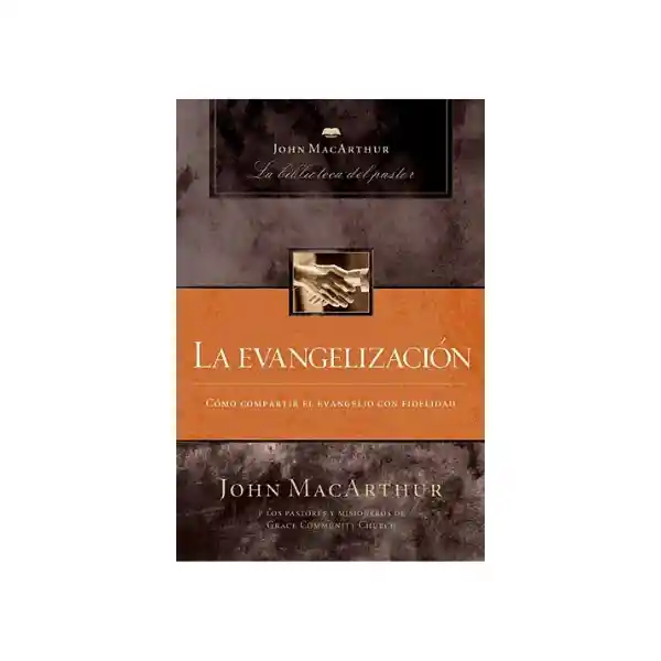 La Evangelización - John Macarthur