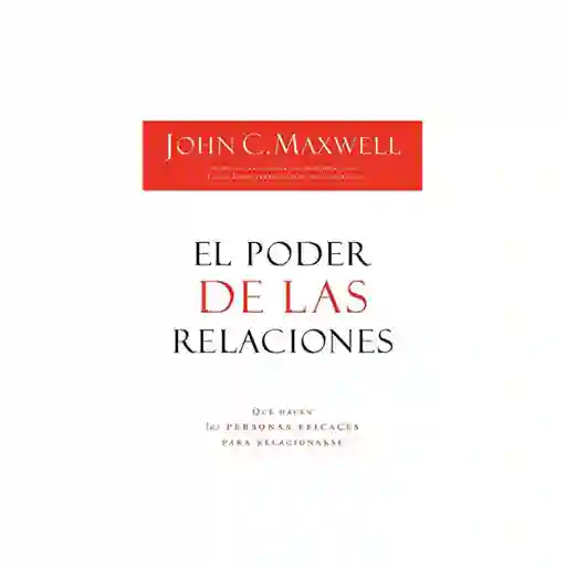 El Poder de Las Relaciones - John Maxwell