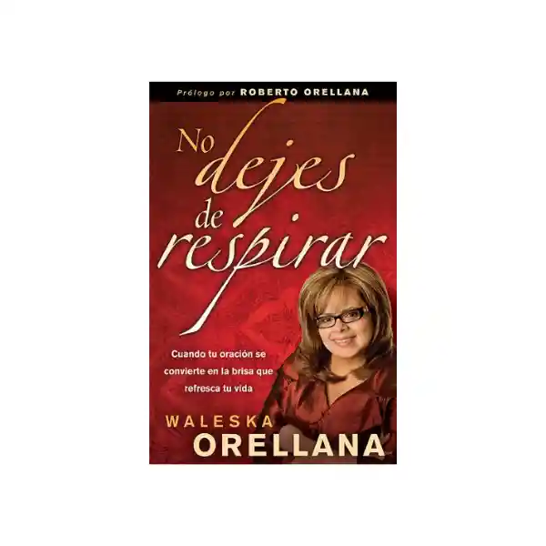 No Dejes de Respirar - Waleska Orellana