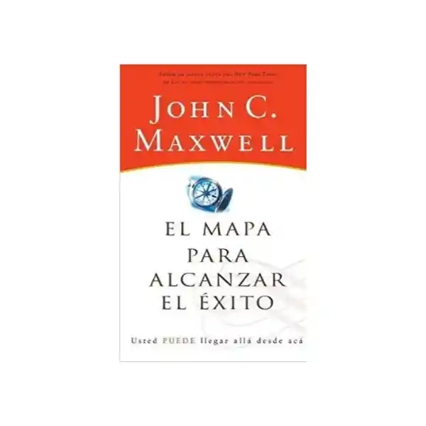 el mapa para alcanzar el Exito john maxwell