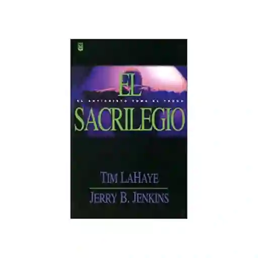 El Sacrilegio - Tim Lahaye Jerry B. Jenkins