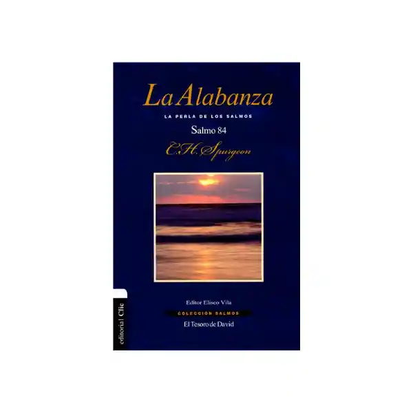 La Alabanza, la Perla de Los Salmos - Charles Spurgeon