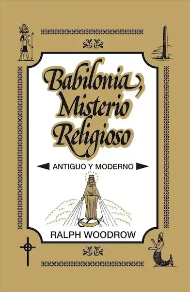 Babilonia Misterio Religioso - Ralph Woodrow