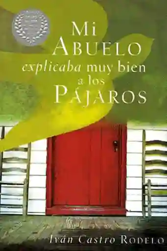 Mi Abuelo Explicaba Muy Bien a Los Pájaros - Iván Castro Rodelo