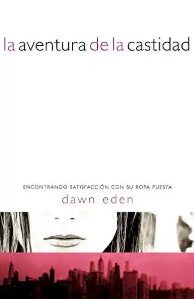 La Aventura de la Castidad - Dawn Eden