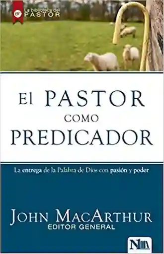 El Pastor Como Predicador -John MacArthur