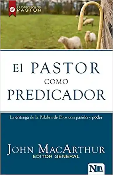 El Pastor Como Predicador -John MacArthur