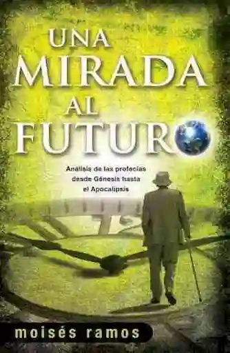 Una Mirada Del Futuro - Moisés Ramos