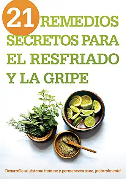 21 Remedios Secretos Para el Resfriado y la Gripe - Siloam