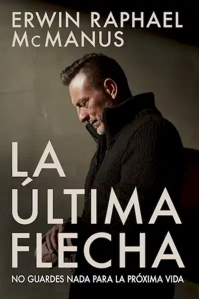 La Última Flecha - Erwin Raphael McManus