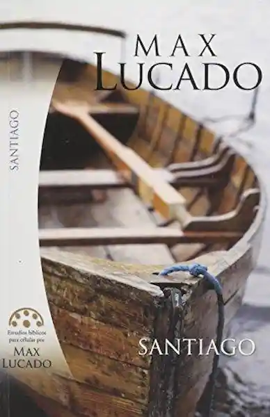 Estudio Bíblico Santiago - Max Lucado