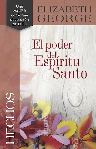 Hechos: el Poder Del Espíritu Santo - Elizabeth George