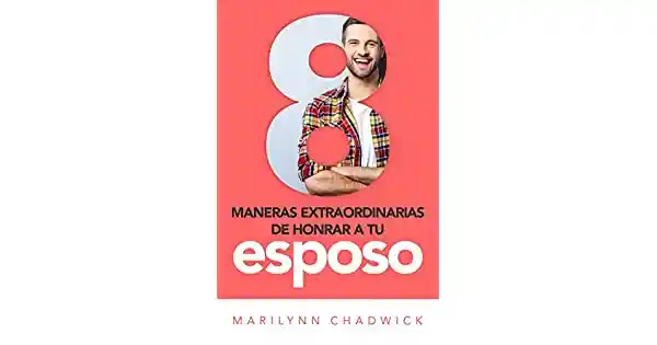 8 Maneras de Honrar a tu Esposo - Marilyn Chadwick