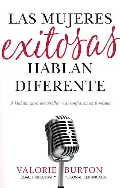 Las Mujeres Exitosas Hablan Diferente - Valorie Burton