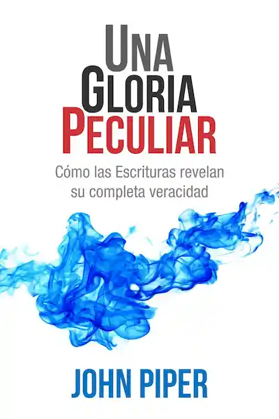 Una Gloria Peculiar - John Piper