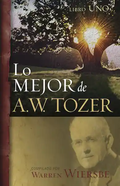 Lo Mejor de A.W. Tozer, Libro Uno - Warren Wiersbe