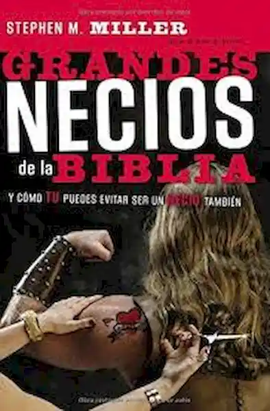 Grandes Necios de la Biblia - Stephen M. Miller