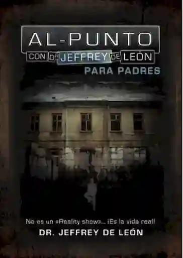 Al Punto Para Padres - Jeffrey de León