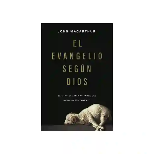 El Evangelio Según Dios - John Macarthur