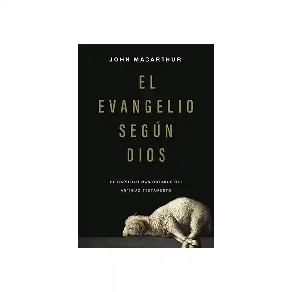 El Evangelio Según Dios - John Macarthur