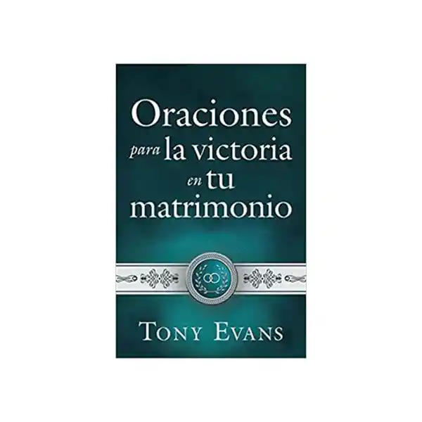 Oraciones Para la Victoria en tu Matrimonio - Tony Evans