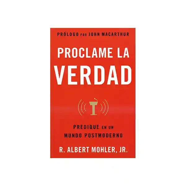 Proclame la Verdad - Albert Mohler