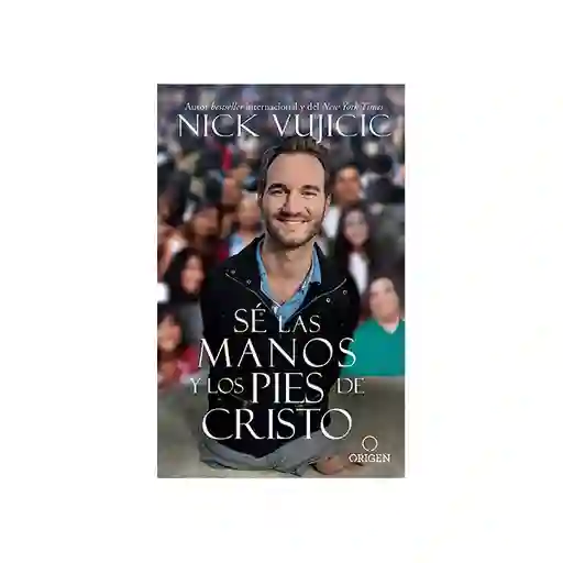 sé Las Manos y Los Pies de Cristo - Nick Vujicic