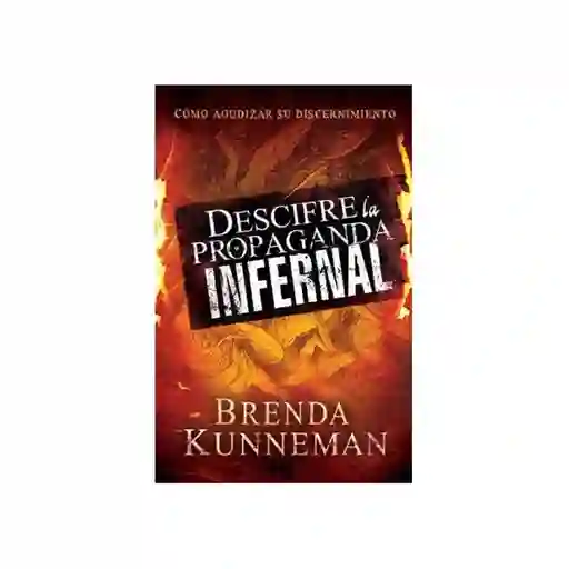 Decifre la Propaganda Infernal - Brenda Kunneman