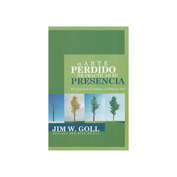 El Arte Perdido de Practicar su Presencia - Jim Goll