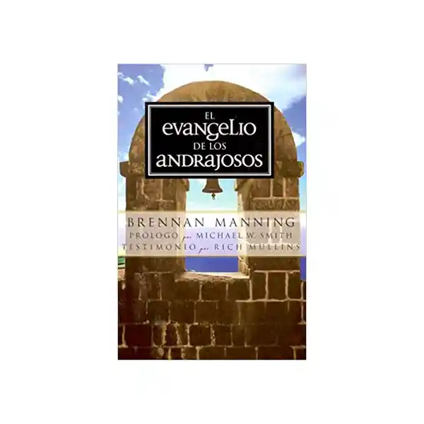 El Evangelio de Los Andrajosos - Brennan Manning