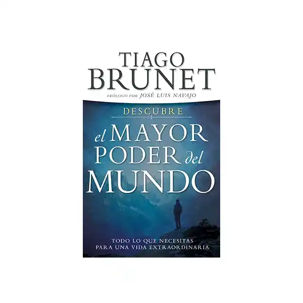 Descubre el Mayor Poder Del Mundo -Tiago Brunet