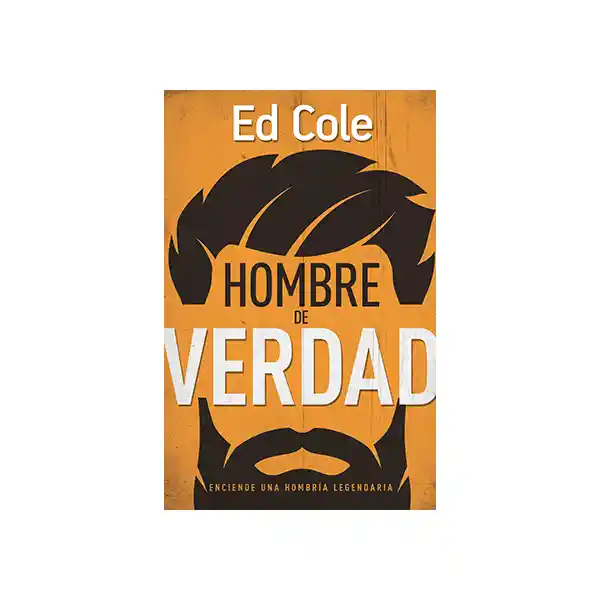 Un Hombre de Verdad - Edwin Cole