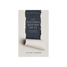 La Historia Dentro de ti - Xavier Cornejo