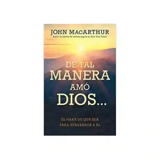 De Tal Manera Amó Dios - John Macarthur