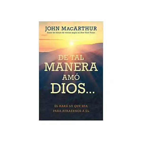 De Tal Manera Amó Dios - John Macarthur