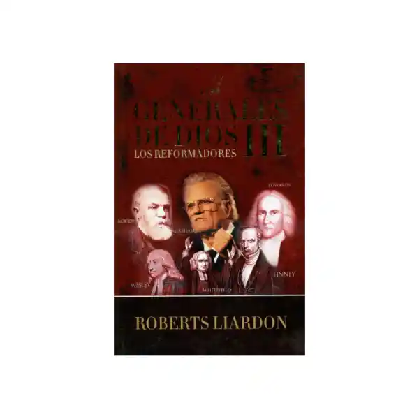 Los Generales de Dios III - Roberts Liardon