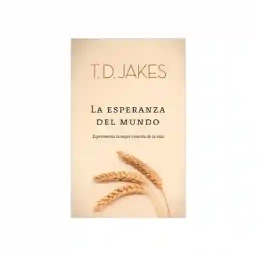 Esperanza Para el Mundo - T.d Jakes