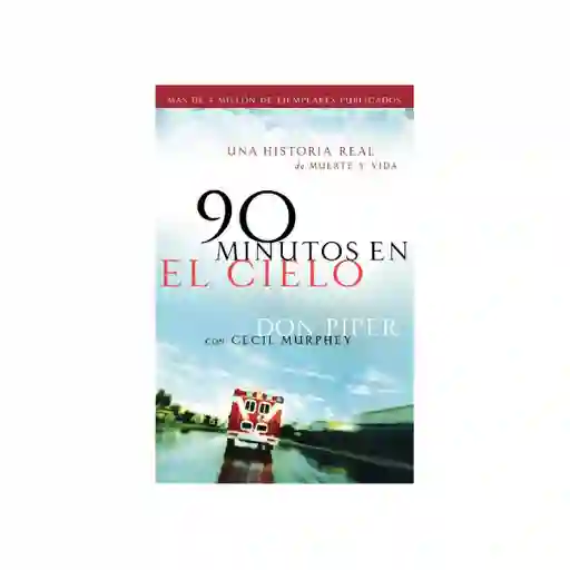 90 Minutos en el Cielo - Don Piper y Cecil Murphey