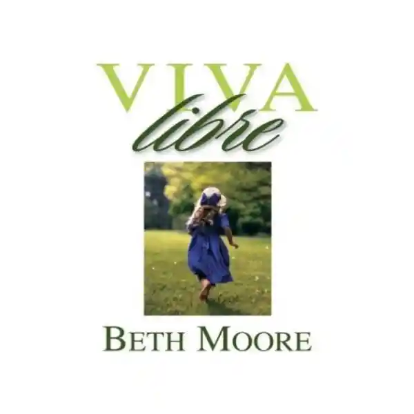 Viva Libre - Beth Moore