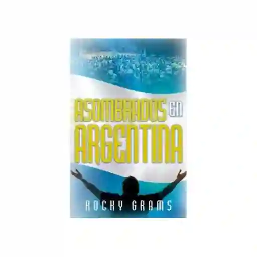 Asombrados en Argentina - Rocky Grams