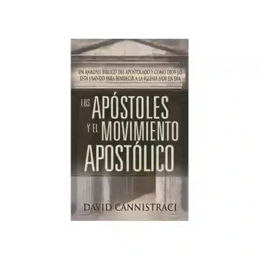 Los Apóstoles y el Movimiento Apostólico - David Cannistraci