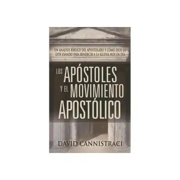 Los Apóstoles y el Movimiento Apostólico - David Cannistraci