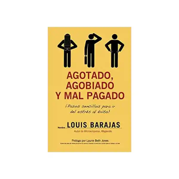 Agotado, Agobiado y Mal Pagado - Louis Barajas